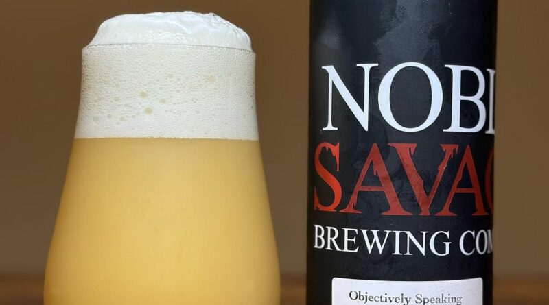 Noble Savage Brewing Company Objectively Speaking beer review by b33rlyalive